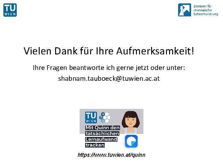 Vielen Dank für Ihre Aufmerksamkeit! Ihre Fragen beantworte ich gerne jetzt oder unter: shabnam.