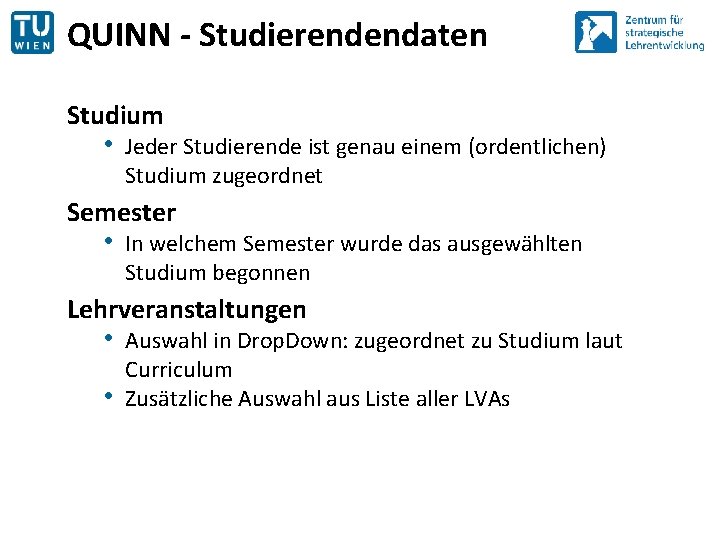 QUINN - Studierendendaten Studium • Jeder Studierende ist genau einem (ordentlichen) Studium zugeordnet Semester