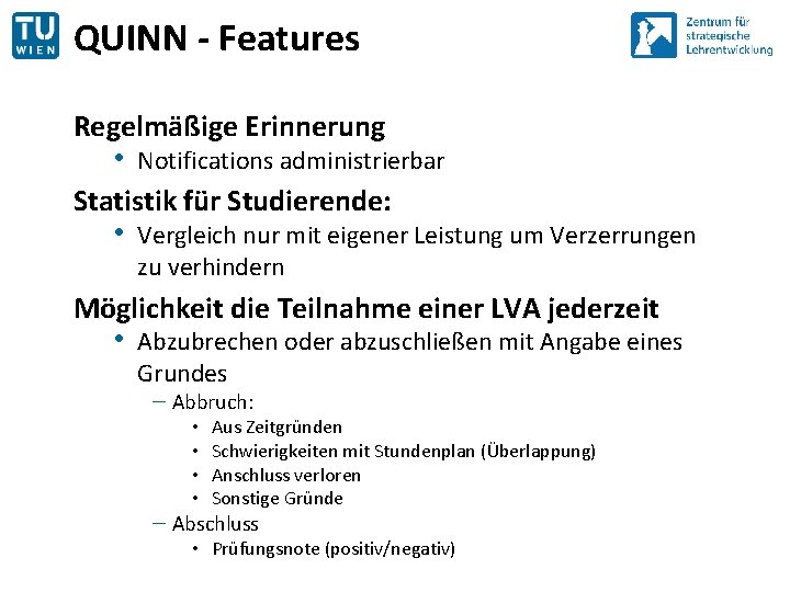 QUINN - Features Regelmäßige Erinnerung • Notifications administrierbar Statistik für Studierende: • Vergleich nur