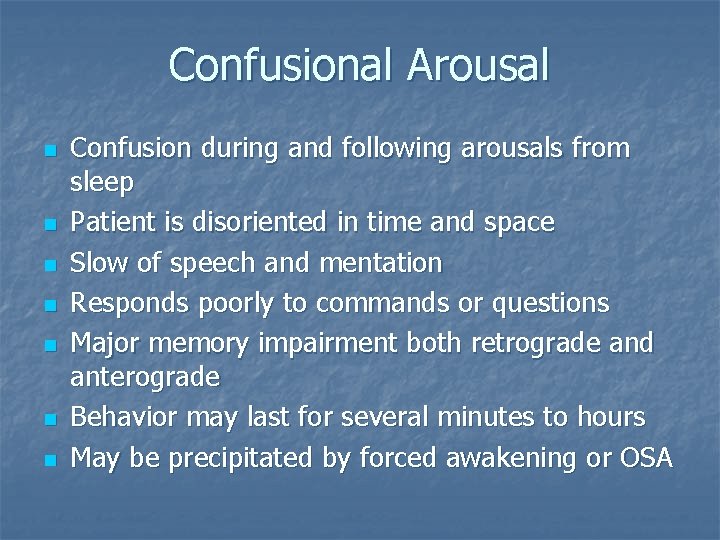 Confusional Arousal n n n n Confusion during and following arousals from sleep Patient