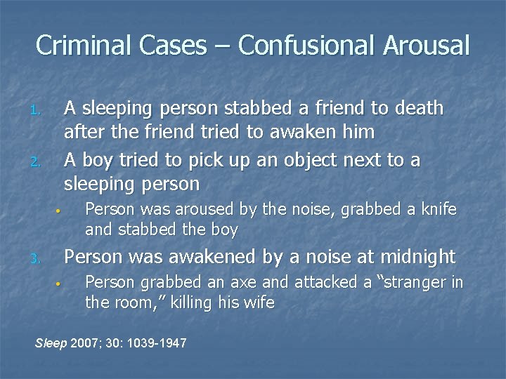 Criminal Cases – Confusional Arousal A sleeping person stabbed a friend to death after
