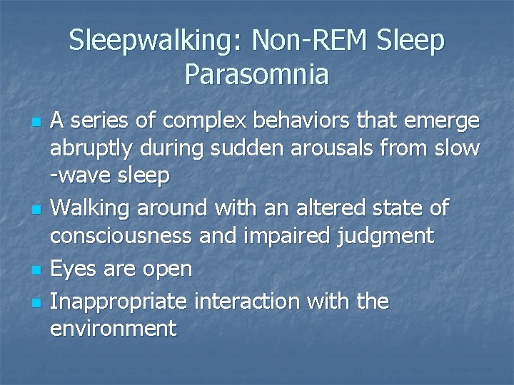 Sleepwalking: Non-REM Sleep Parasomnia n n A series of complex behaviors that emerge abruptly