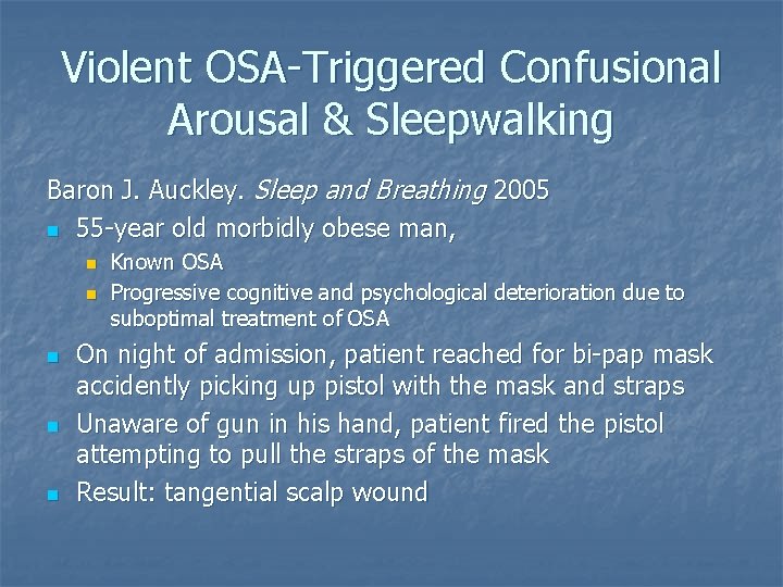 Violent OSA-Triggered Confusional Arousal & Sleepwalking Baron J. Auckley. Sleep and Breathing 2005 n