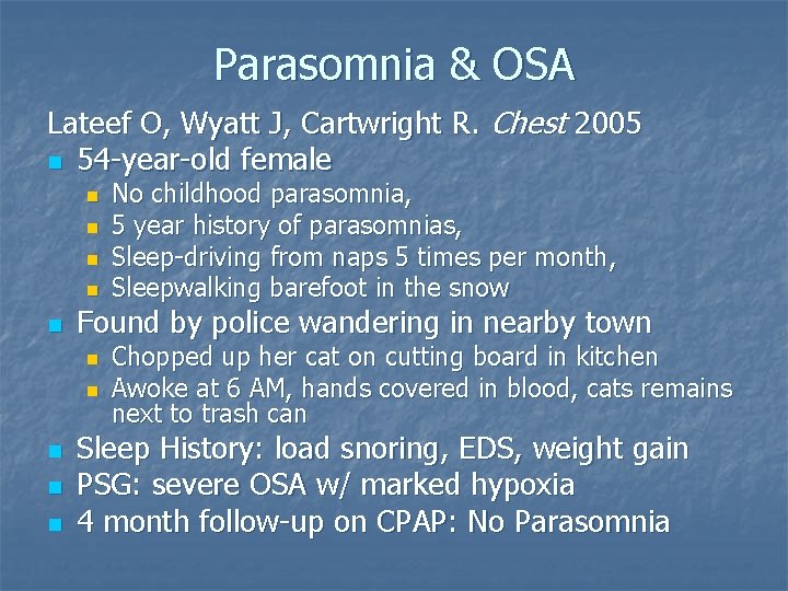 Parasomnia & OSA Lateef O, Wyatt J, Cartwright R. Chest 2005 n 54 -year-old