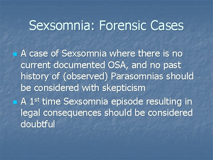 Sexsomnia: Forensic Cases n n A case of Sexsomnia where there is no current