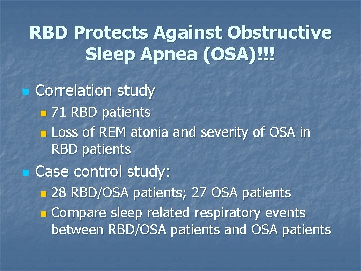 RBD Protects Against Obstructive Sleep Apnea (OSA)!!! n Correlation study 71 RBD patients n