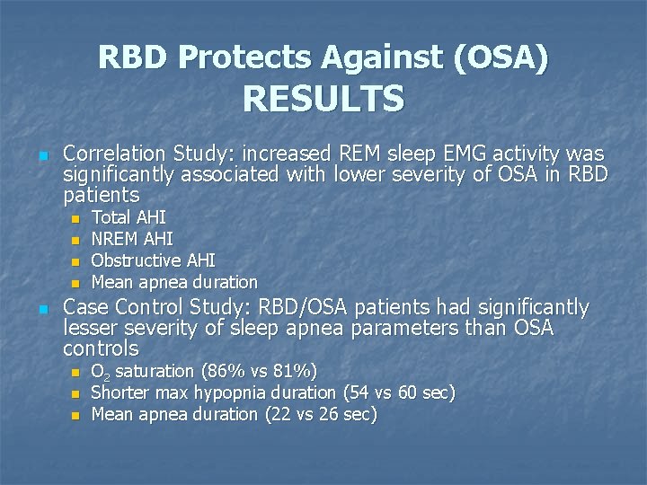 RBD Protects Against (OSA) RESULTS n Correlation Study: increased REM sleep EMG activity was