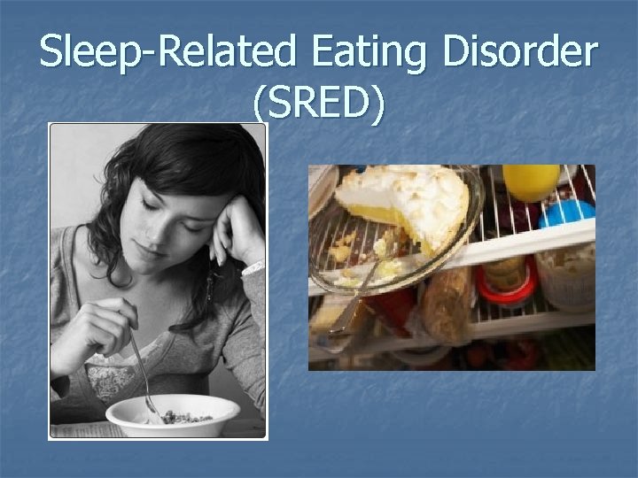 Sleep-Related Eating Disorder (SRED) 