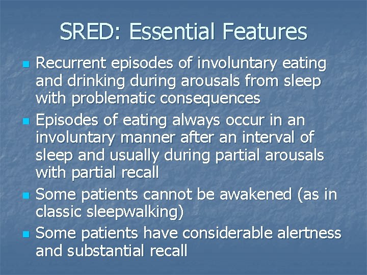 SRED: Essential Features n n Recurrent episodes of involuntary eating and drinking during arousals