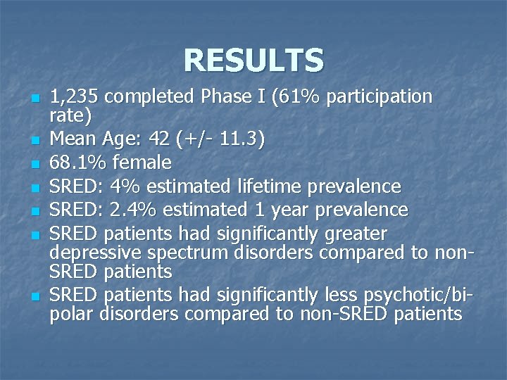 RESULTS n n n n 1, 235 completed Phase I (61% participation rate) Mean