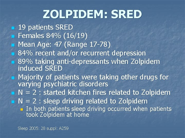 ZOLPIDEM: SRED n n n n 19 patients SRED Females 84% (16/19) Mean Age: