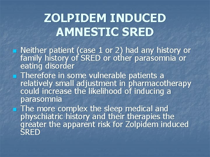 ZOLPIDEM INDUCED AMNESTIC SRED n n n Neither patient (case 1 or 2) had