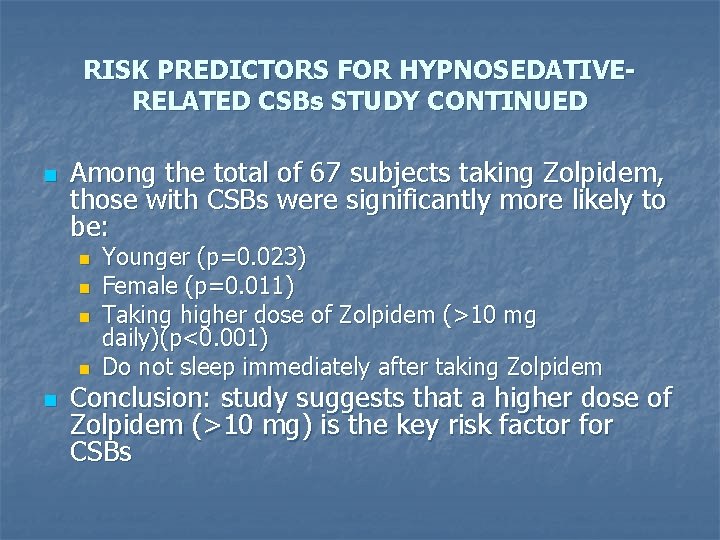 RISK PREDICTORS FOR HYPNOSEDATIVERELATED CSBs STUDY CONTINUED n Among the total of 67 subjects