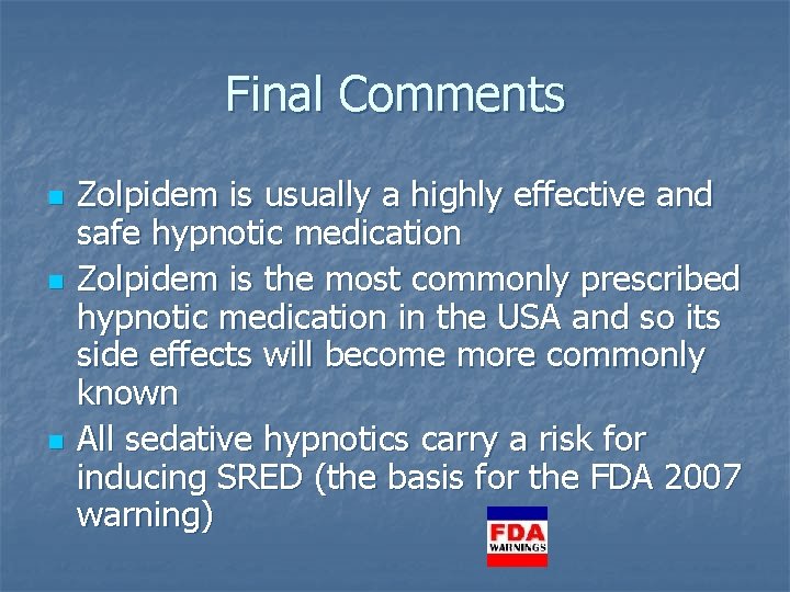 Final Comments n n n Zolpidem is usually a highly effective and safe hypnotic