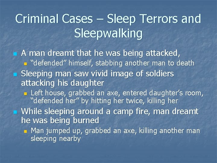 Criminal Cases – Sleep Terrors and Sleepwalking n A man dreamt that he was