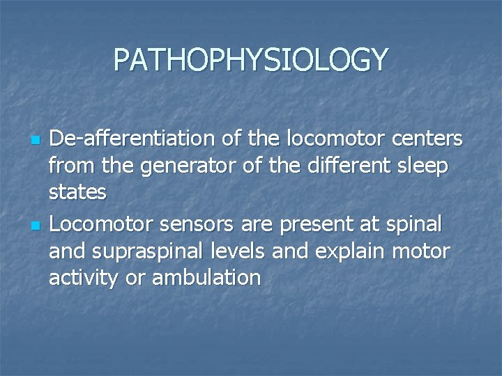 PATHOPHYSIOLOGY n n De-afferentiation of the locomotor centers from the generator of the different