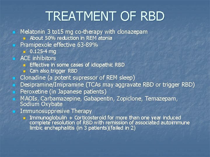 TREATMENT OF RBD n Melatonin 3 to 15 mg co-therapy with clonazepam n n