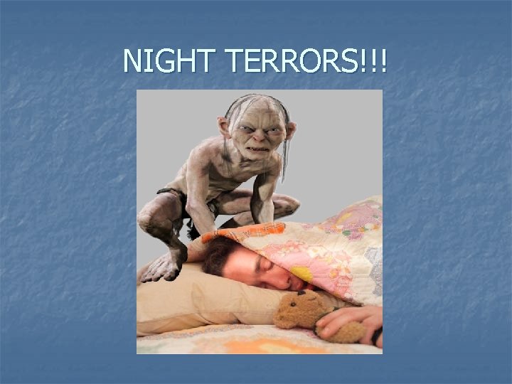 NIGHT TERRORS!!! 