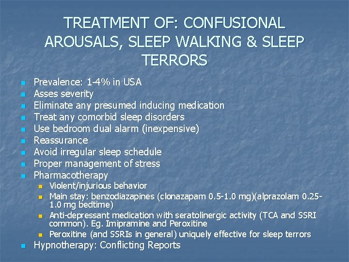 TREATMENT OF: CONFUSIONAL AROUSALS, SLEEP WALKING & SLEEP TERRORS n n n n n