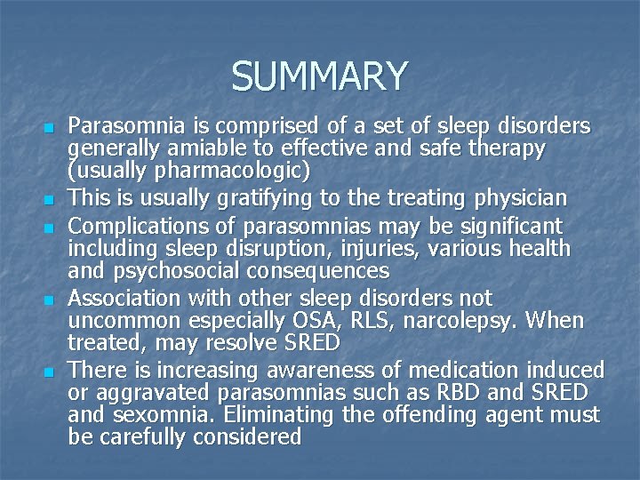SUMMARY n n n Parasomnia is comprised of a set of sleep disorders generally
