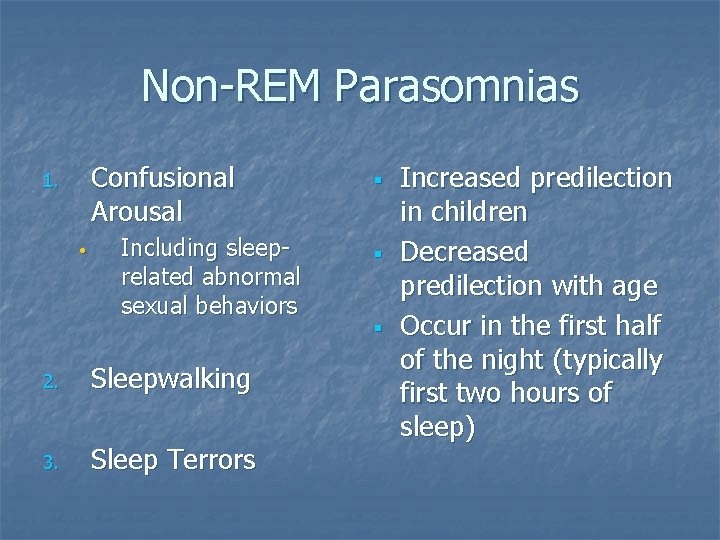 Non-REM Parasomnias Confusional Arousal 1. • Including sleeprelated abnormal sexual behaviors 2. Sleepwalking 3.
