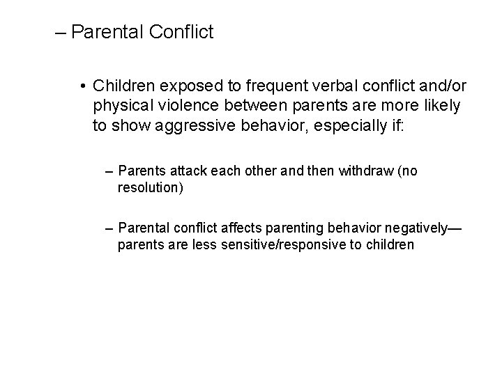 – Parental Conflict • Children exposed to frequent verbal conflict and/or physical violence between