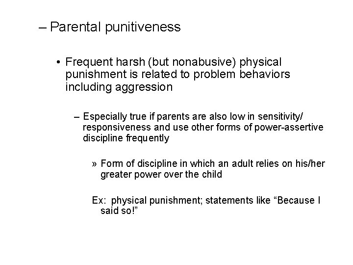 – Parental punitiveness • Frequent harsh (but nonabusive) physical punishment is related to problem