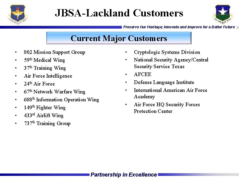 JBSA-Lackland Customers Preserve Our Heritage; Innovate and improve for a Better Future Current Major