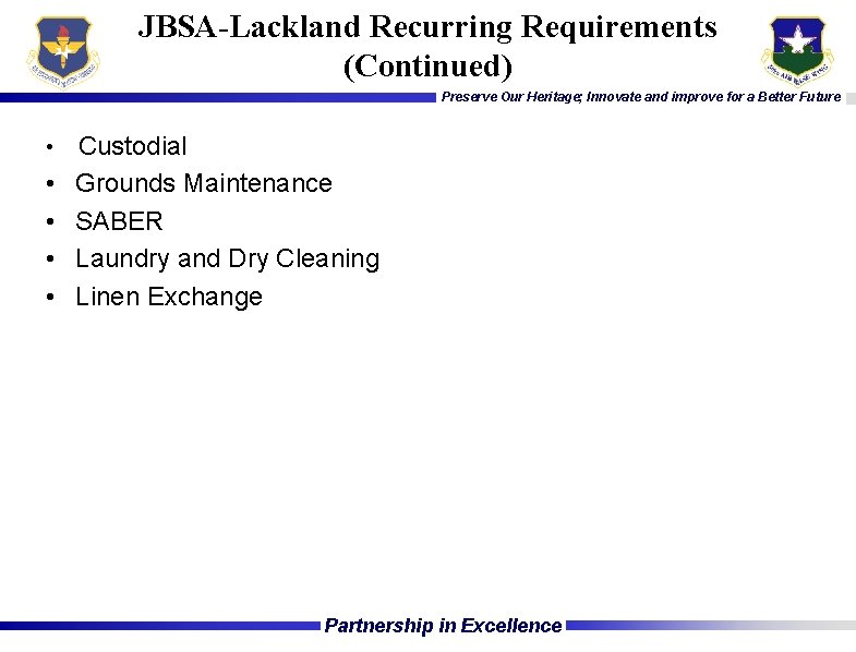 JBSA-Lackland Recurring Requirements (Continued) Preserve Our Heritage; Innovate and improve for a Better Future