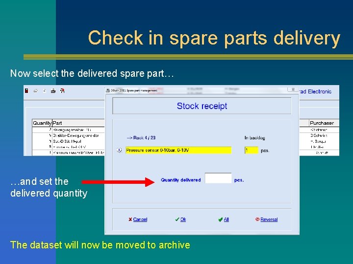 Check in spare parts delivery Now select the delivered spare part… …and set the