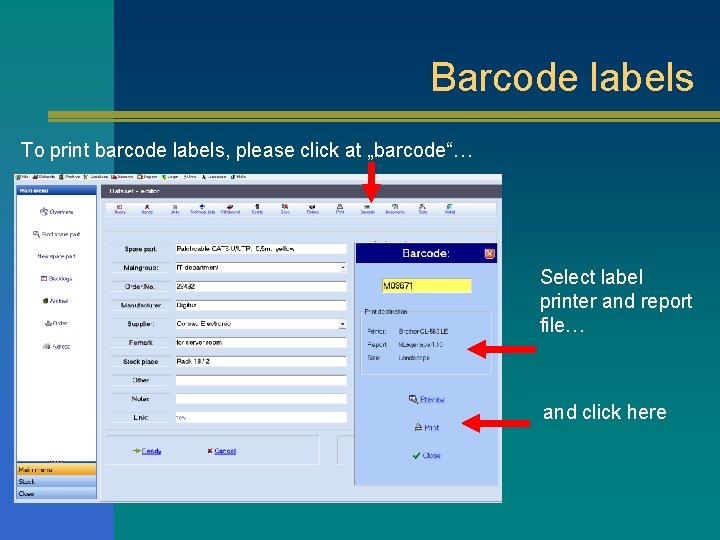 Barcode labels To print barcode labels, please click at „barcode“… Select label printer and