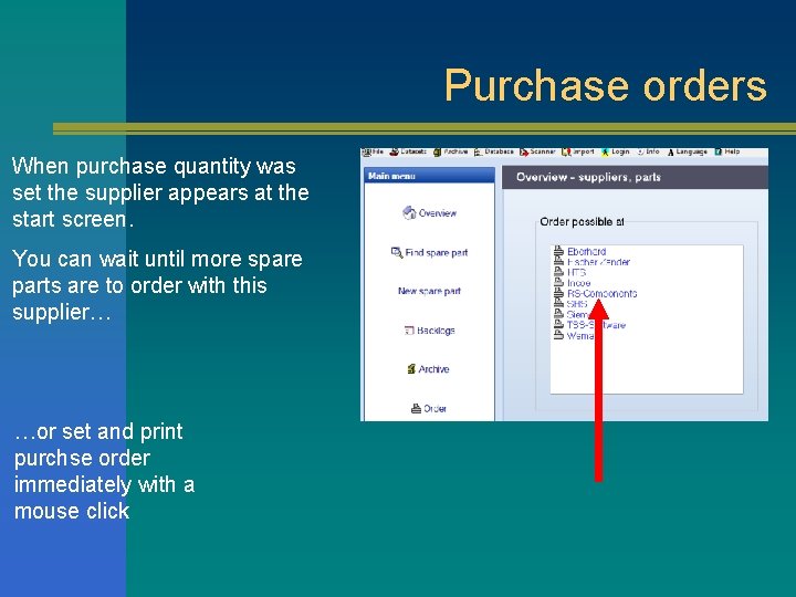 Purchase orders When purchase quantity was set the supplier appears at the start screen.