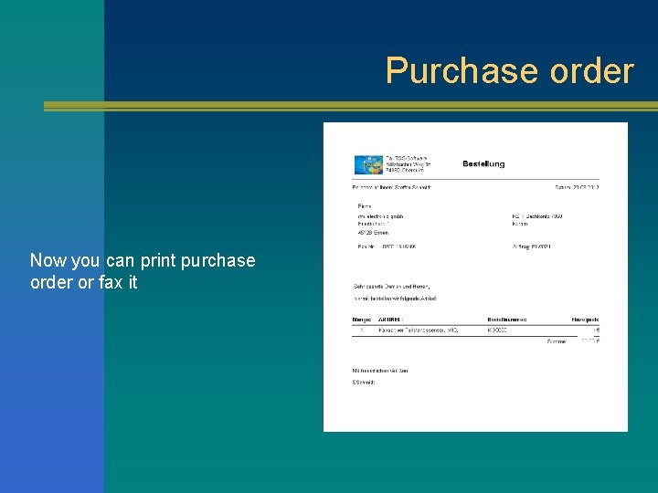 Purchase order Now you can print purchase order or fax it 