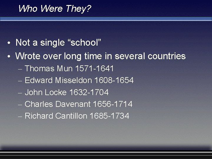 Who Were They? • Not a single “school” • Wrote over long time in