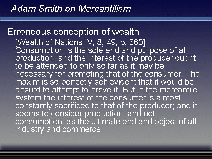 Adam Smith on Mercantilism Erroneous conception of wealth [Wealth of Nations IV, 8, 49,