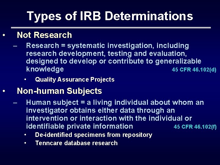 Types of IRB Determinations • Not Research – Research = systematic investigation, including research