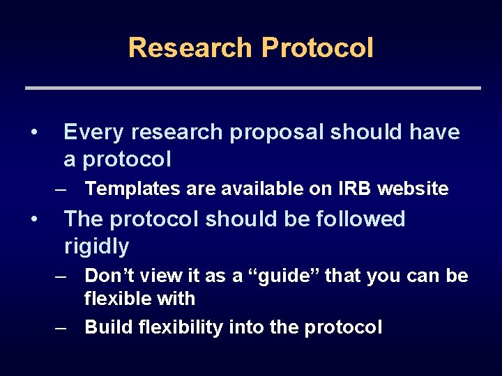 Research Protocol • Every research proposal should have a protocol – Templates are available