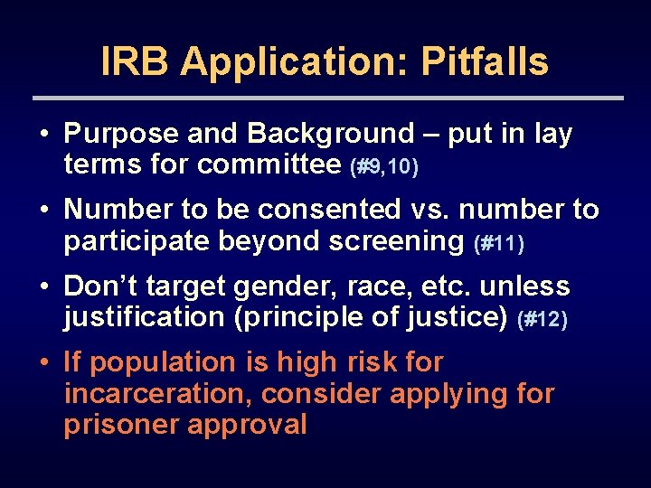 IRB Application: Pitfalls • Purpose and Background – put in lay terms for committee