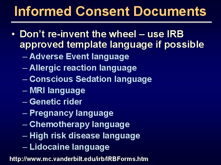 Informed Consent Documents • Don’t re-invent the wheel – use IRB approved template language