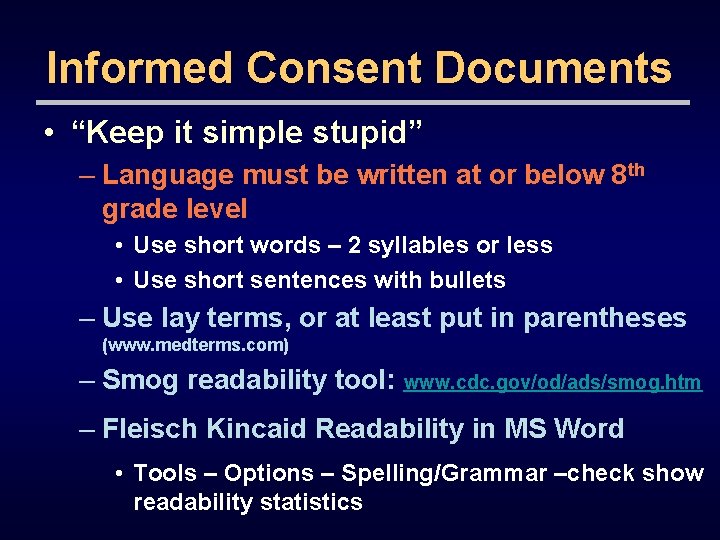 Informed Consent Documents • “Keep it simple stupid” – Language must be written at