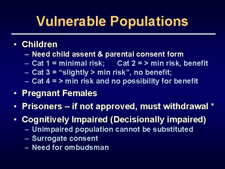 Vulnerable Populations • Children – – Need child assent & parental consent form Cat