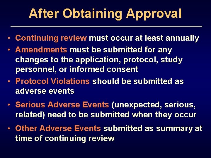 After Obtaining Approval • Continuing review must occur at least annually • Amendments must