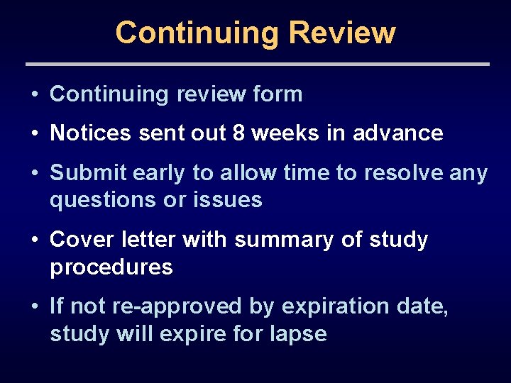 Continuing Review • Continuing review form • Notices sent out 8 weeks in advance