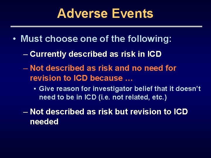 Adverse Events • Must choose one of the following: – Currently described as risk