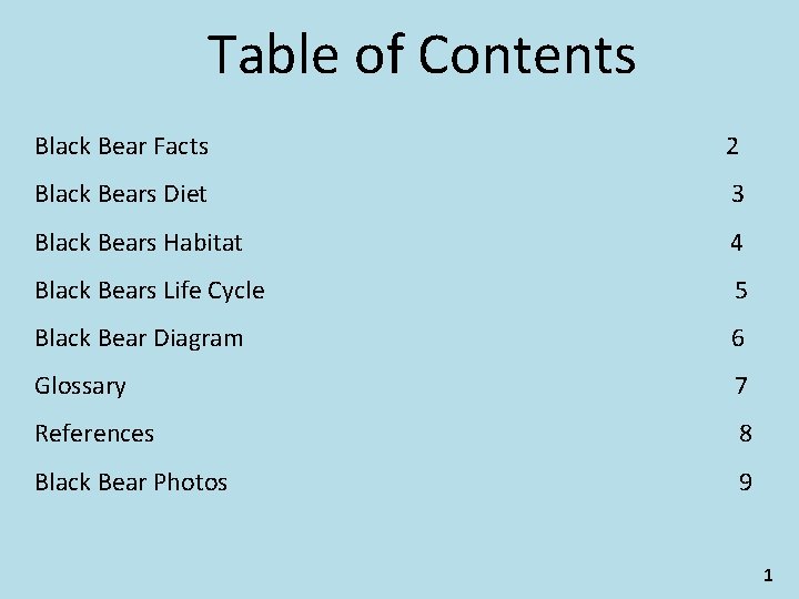 Table of Contents Black Bear Facts 2 Black Bears Diet 3 Black Bears Habitat