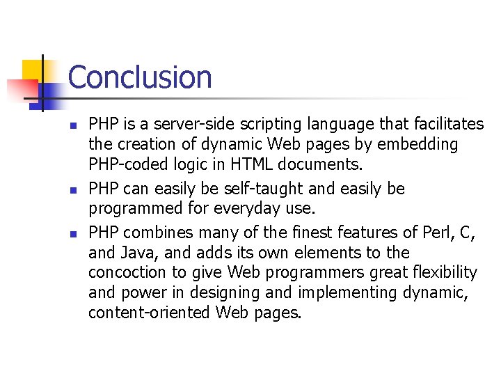 Conclusion n PHP is a server-side scripting language that facilitates the creation of dynamic