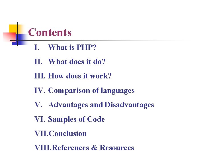 Contents I. What is PHP? II. What does it do? III. How does it