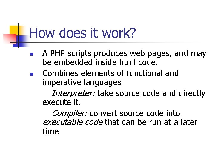 How does it work? n n A PHP scripts produces web pages, and may