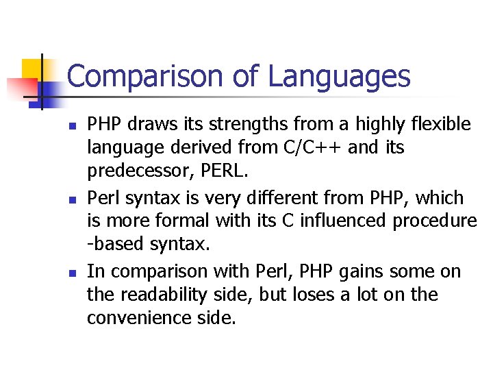 Comparison of Languages n n n PHP draws its strengths from a highly flexible