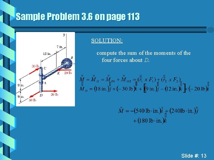 Sample Problem 3. 6 on page 113 SOLUTION: compute the sum of the moments